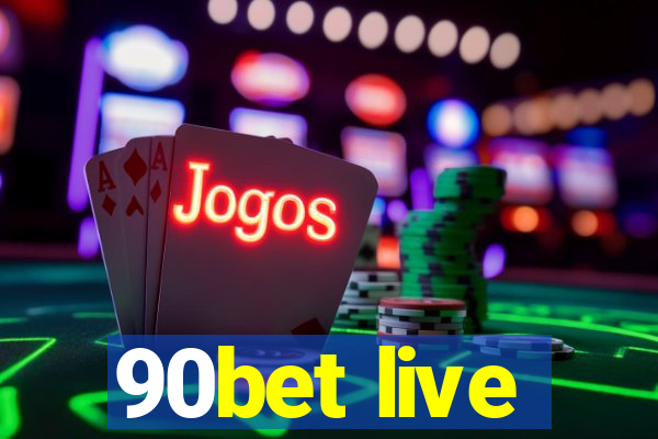 90bet live